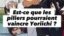 Est-ce que les piliers pourraient vaincre Yorichii ?