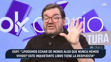 Espí: "¿Podemos echar de menos algo que nunca hemos vivido? Este inquietante libro tiene la respuesta"
