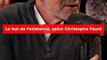 Le but de l'existence, selon Christophe Fauré