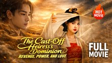 [New Film] The Cast-Off Heiress's Dominion Revenge Power and Love | Full Movie (2026)