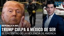 Trump culpa a México de ser el epicentro de la violencia de América I República Mx