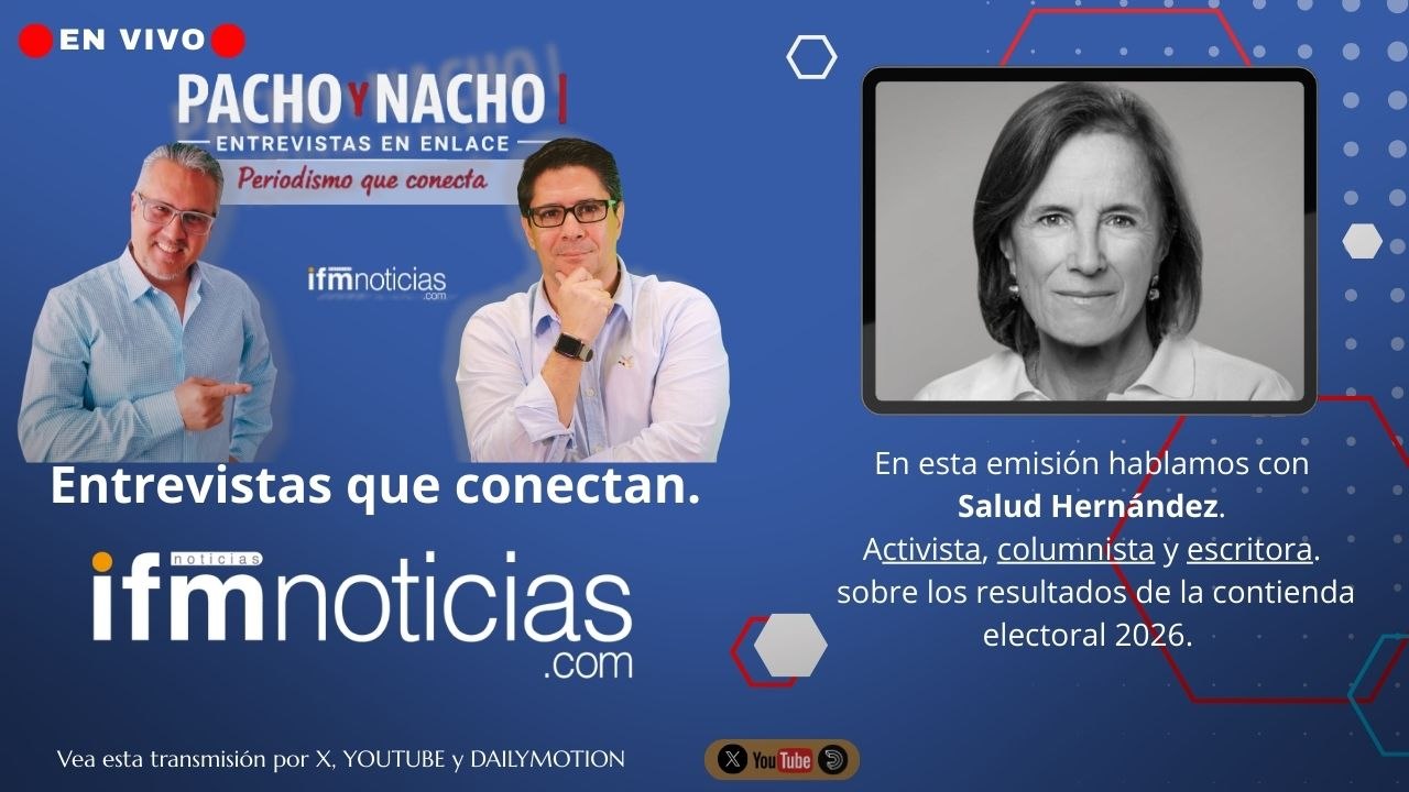 EN IFMNOTICIAS: PACHO Y NACHO ENTREVISTAS QUE CONECTAN: Salud Hernández, Activista, Periodista y Escritora.