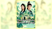 Transmigrated Playboy, Meets the Second-Life Wife | Full HD