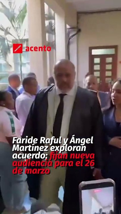Faride Raful y Ángel Martínez exploran acuerdo; fijan nueva audiencia para el 26 de marzo
