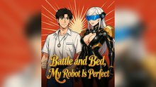 Battle And Bed, My Robot Is Perfect
