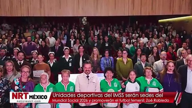 Unidades deportivas del IMSS serán sedes del Mundial Social 2026 y promoverán el futbol femenil: Zoé Robledo