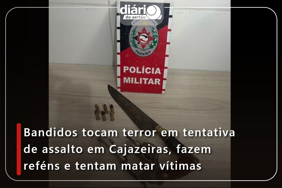 Bandidos tocam terror em tentativa de assalto em Cajazeiras, fazem reféns e tentam matar vítimas