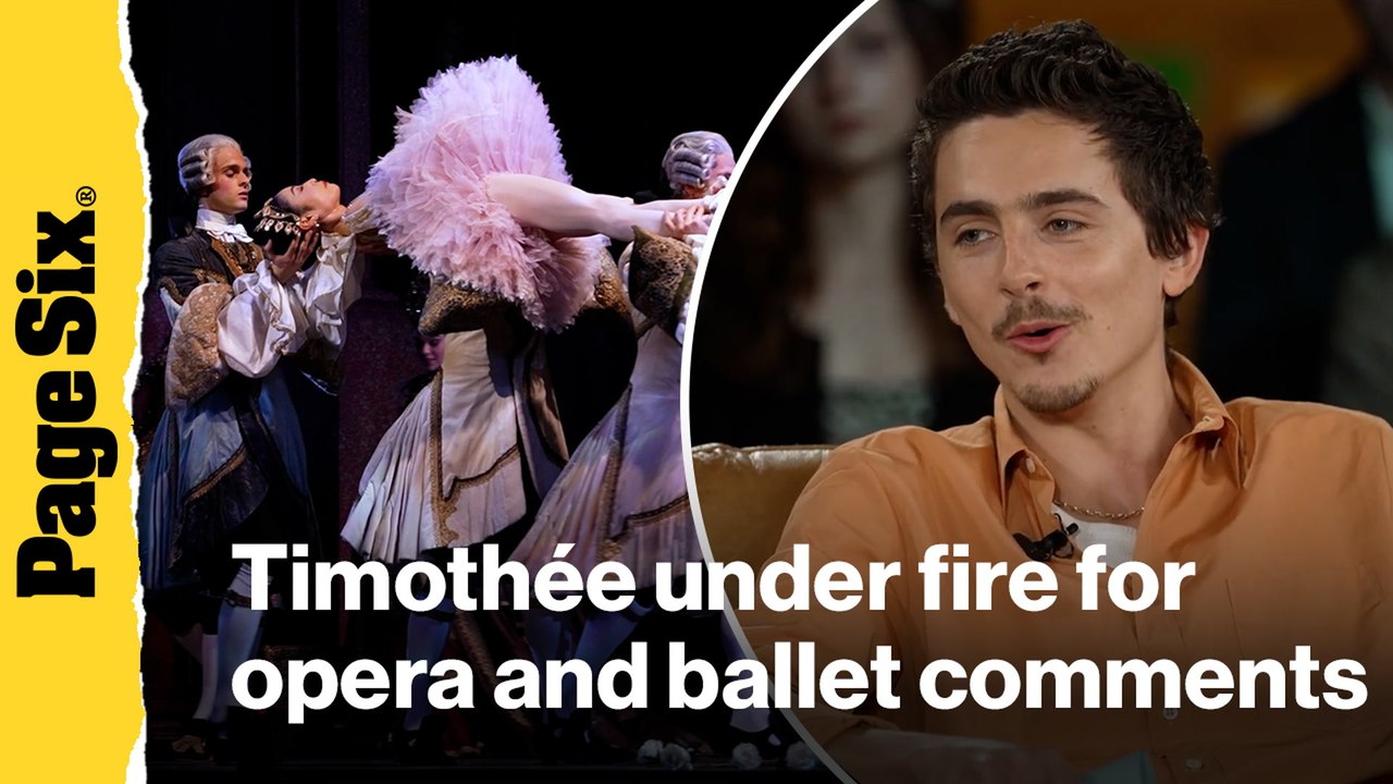 Timothée Chalamet under fire for saying 'no one cares' about ballet or opera