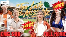 [ Hot 2026🔥] Too Late To Miss Me #FULL MOVIES ENGLISH SUB (2026)