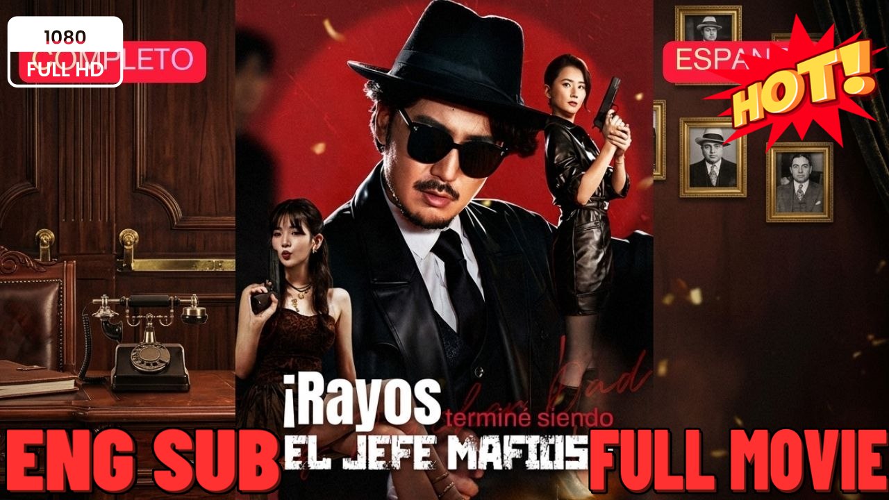 ¡Rayos, terminé siendo el jefe mafioso en Español ⭐🍉💚FULL MOVIES ENGLISH SUB (2026)