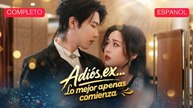 Adiós, ex… Lo mejor apenas comienza [Película Completa] | Sub Español | Mega short Drama