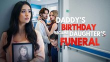 [ HOT 🔥 ] Daddy's Birthday Became Daughter's Funeral Full