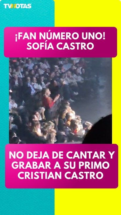 ¡Fan número uno! Sofía Castro no deja de cantar y grabar a Cristian Castro en su concierto