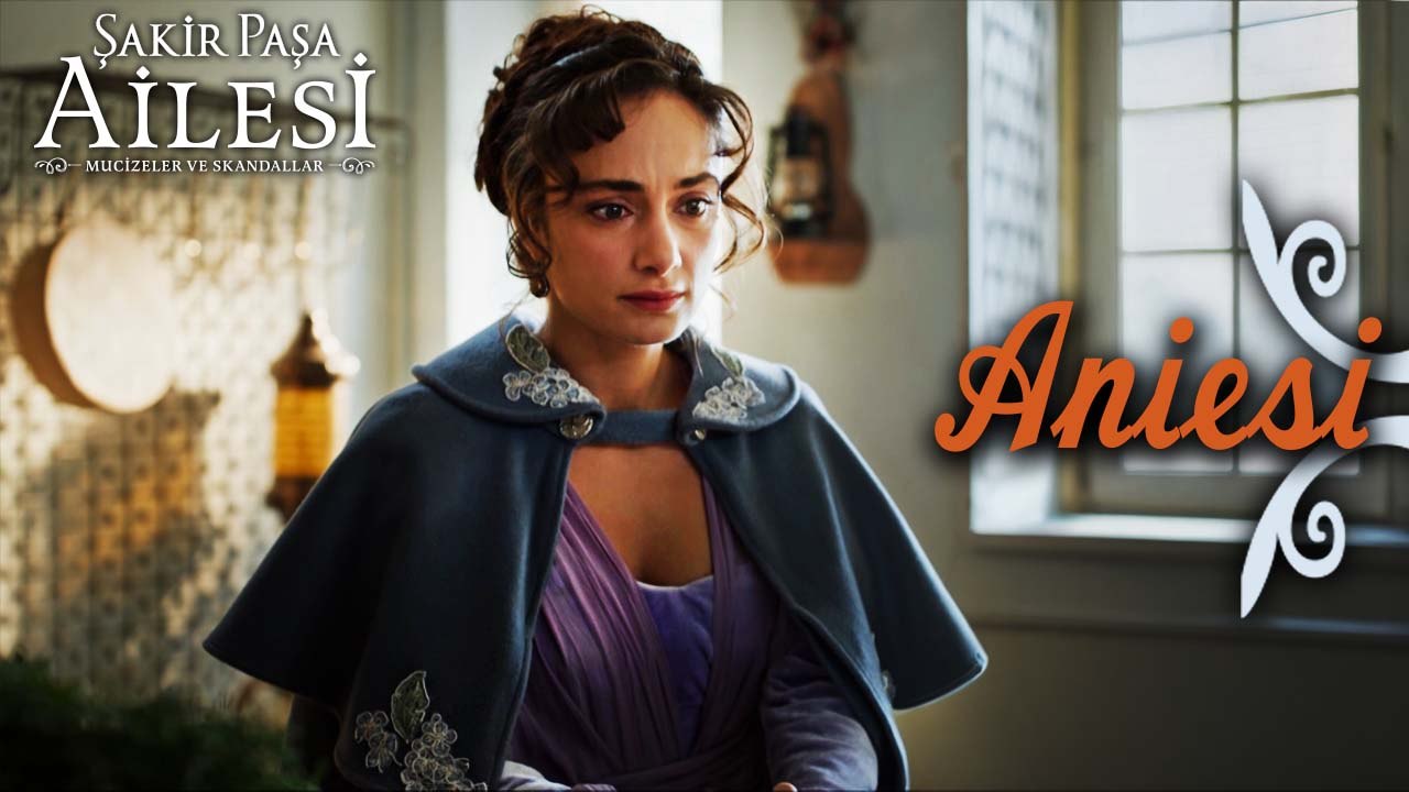 Aniesi Sahneleri - Şakir Paşa Ailesi: Mucizeler ve Skandallar