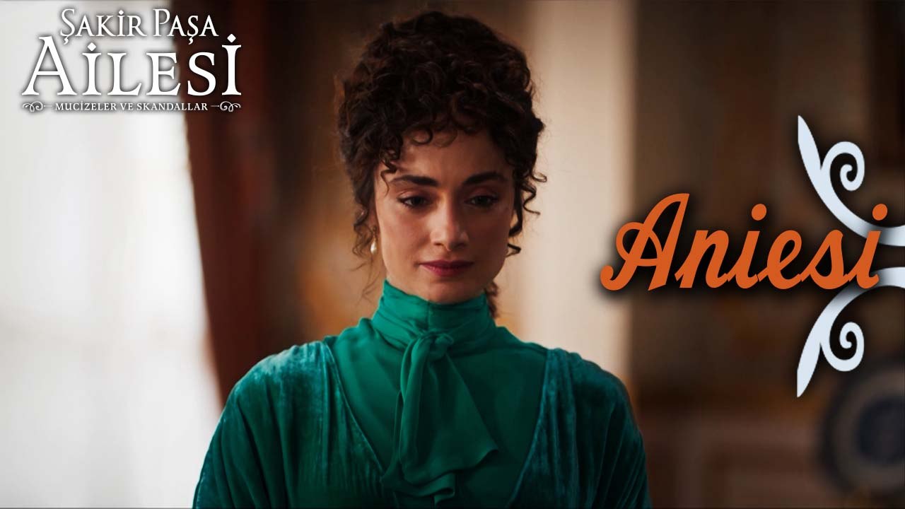 Aniesi Sahneleri - Şakir Paşa Ailesi: Mucizeler ve Skandallar