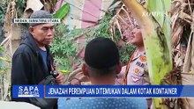 Geger! Temuan Jenazah Perempuan dalam Kotak Kontainer di Medan | SAPA PAGI