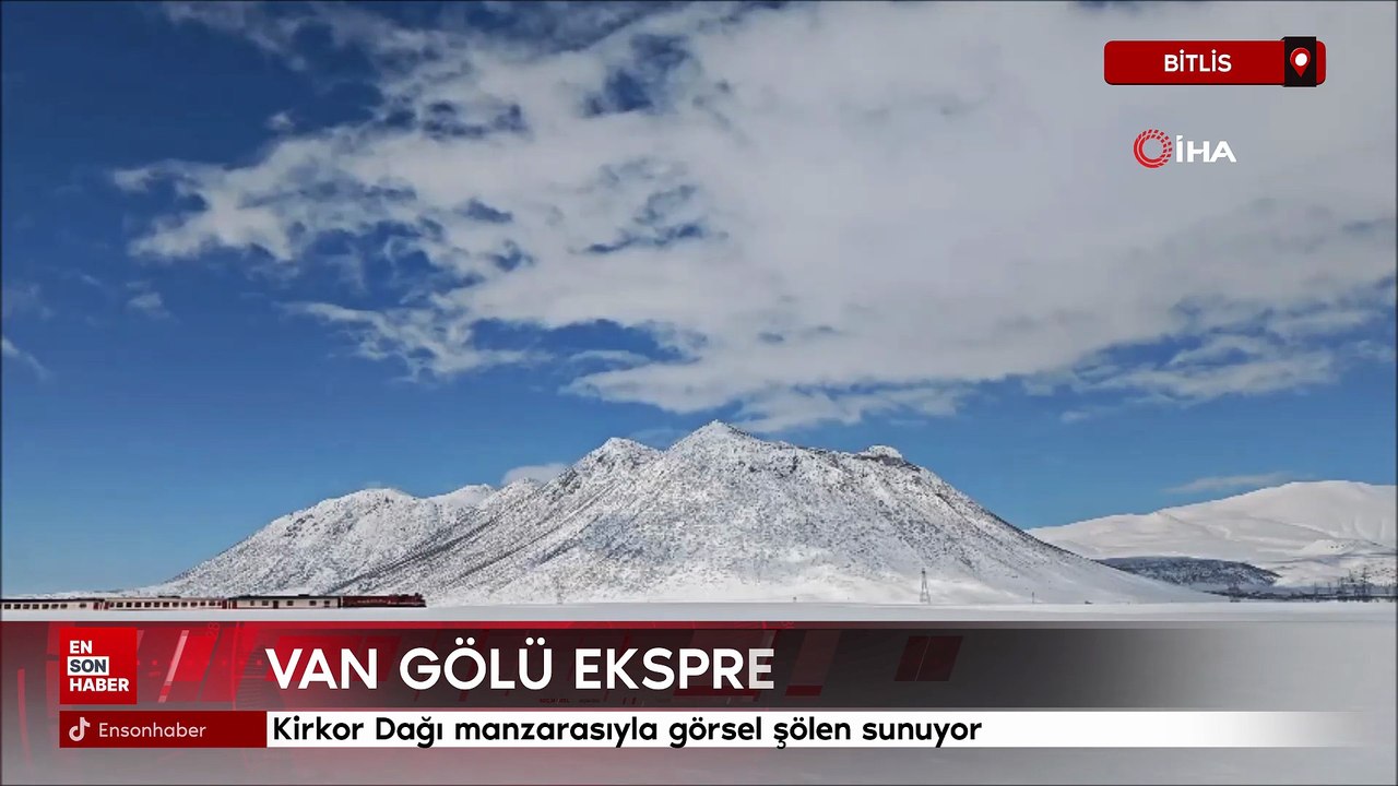 Bitlis’te Van Gölü Ekspresi, Kirkor Dağı manzarasıyla görsel şölen sunuyor