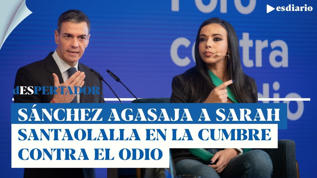 Pedro Sánchez agasaja a Sarah Santaolalla en su "cumbre contra el odio": más polarización