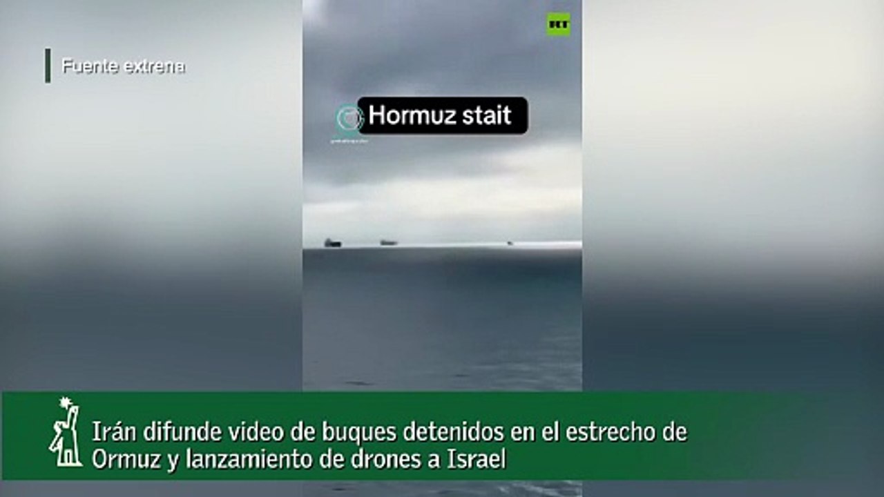 Irán difunde video de buques detenidos en el estrecho de Ormuz y lanzamiento de drones a Israel