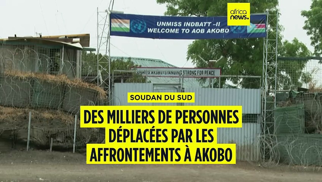 Soudan du Sud : des milliers de personnes déplacées par les combats à Akobo