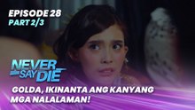 Never Say Die: Golda, ikinanta ang kanyang mga nalalaman! (Episode 28 - Part 2/3)