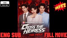 Cross The Heiress Pay The Price - ⭐🍉💚 2026