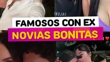 Famosos con ex novias bonitas