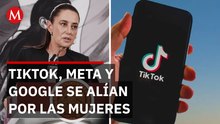 Sheinbaum pacta con Google, TikTok y Meta contra violencia a mujeres