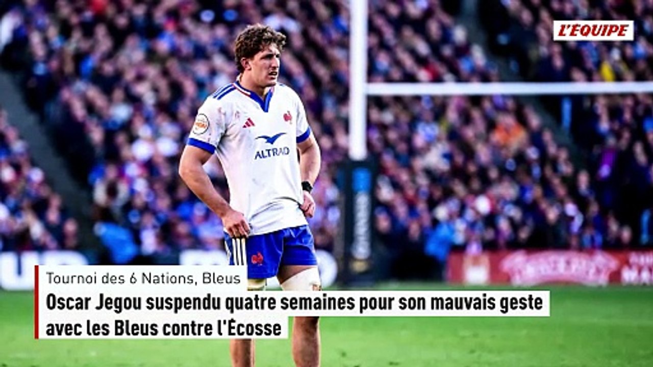 Oscar Jegou suspendu quatre semaines pour son mauvais geste avec les Bleus contre l'Écosse - Rugby - Tournoi des 6 Nations