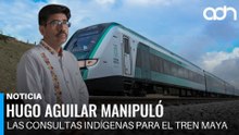 Consultas amañadas. Hugo Aguilar manipuló las consultas indígenas para aprovar el Tren Maya