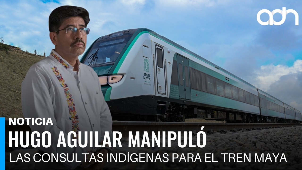 Consultas amañadas. Hugo Aguilar manipuló las consultas indígenas para aprovar el Tren Maya