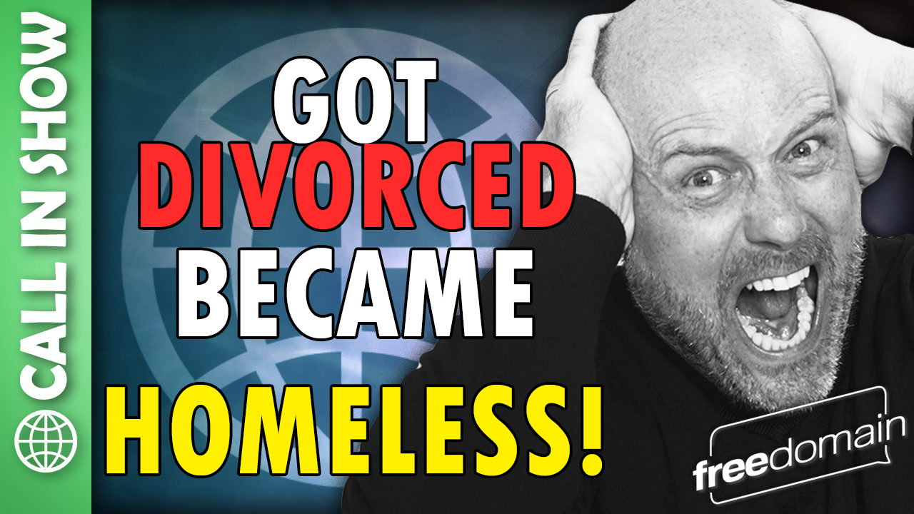 Got Divorced - Became HOMELESS! CALL IN SHOW