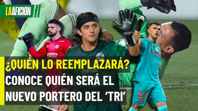 Los posibles sustitutos de Malagón en la Selección Mexicana