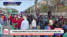 9 horas de bloqueo paralizaron la Autopista del Sol | DPC con Paola Rojas