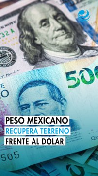 Peso mexicano recupera terreno frente al dólar; mercado asimila cifras de la economía estadounidense