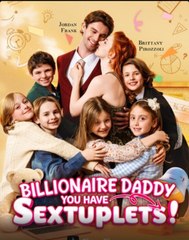 Billionaire Daddy, You Have Sextuplets Full Movie (2026)