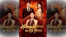 [TOP MOVIE🔥] Heiress Returns...in 45 Years FULL MOVIE🌻