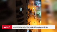 Annesiyle tartıştı, evi ve kendisini yakacağını söyledi; 3 saatte ikna edildi