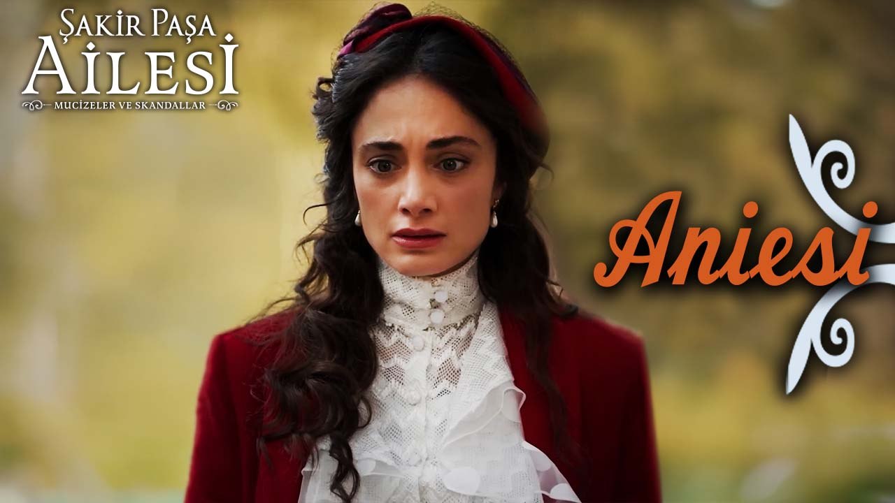 Aniesi Sahneleri - Şakir Paşa Ailesi: Mucizeler ve Skandallar
