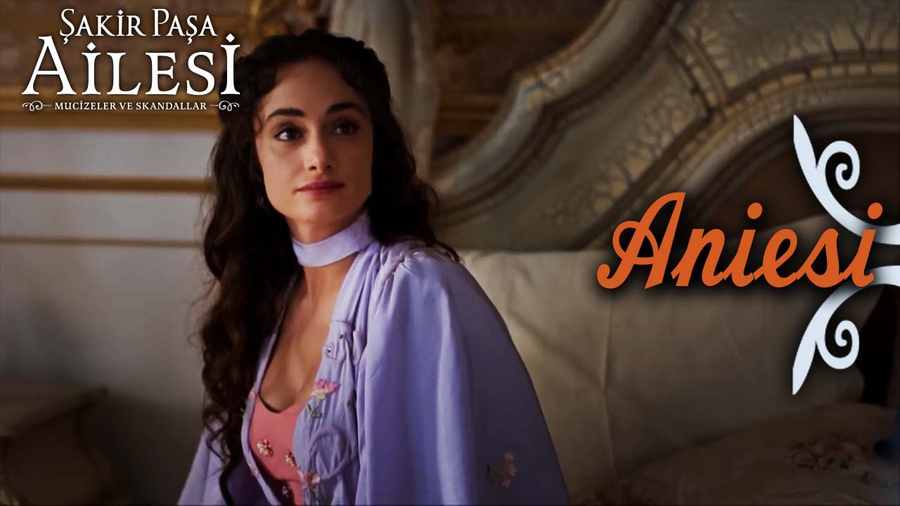 Aniesi Sahneleri - Şakir Paşa Ailesi: Mucizeler ve Skandallar