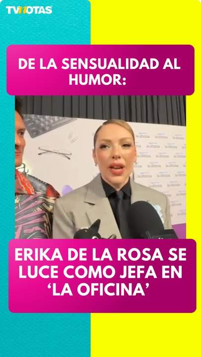 Erika de la Rosa: De telenovelas sensuales a reina de la comedia en ‘La Oficina’