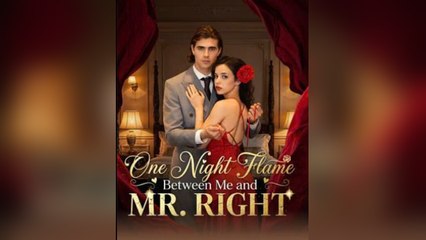 One Night Flame Mr Right - full