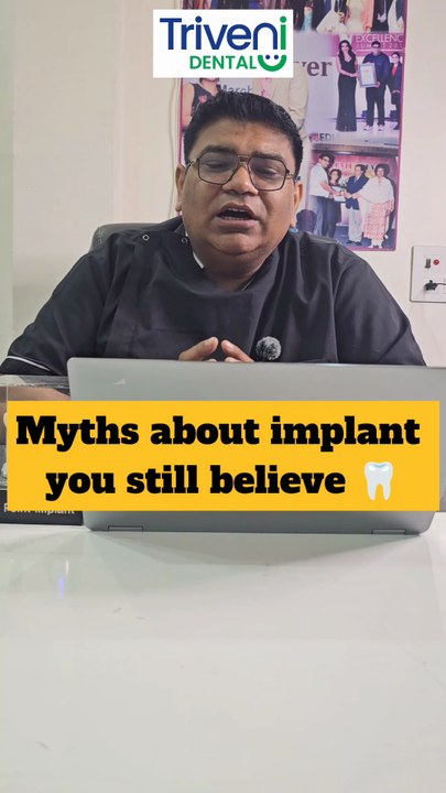 Common myths about Dental Implants | Triveni Dental | Dr. Kapil Sharma