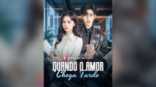 Quando o Amor Chega Tarde Episódio Completo