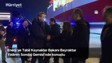 Enerji ve Tabii Kaynaklar Bakanı Bayraktar, Yıldırım Sondaj Gemisi'nde konuştu
