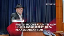 Politisi Inggris Klaim Tel Aviv Luluh Lantak Seperti Gaza Usai Diserang Iran