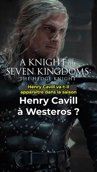 Henry Cavill dans Knight of the Seven Kingdoms saison 2 ? Vraiment ?!  #aknightofthesevenkingdoms
