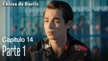 Capitulo 14 parte 1-Chicos Barrrio