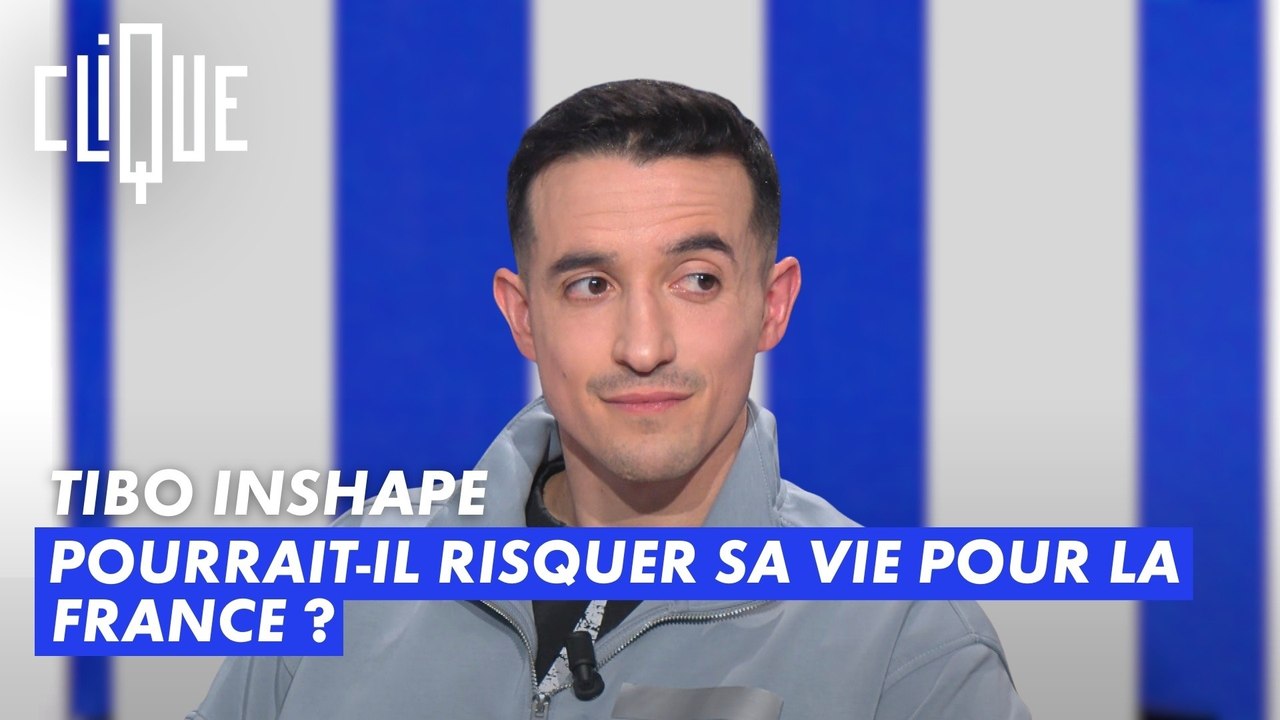 Tibo InShape pourrait-il risquer sa vie pour la France ? - Clique - CANAL+