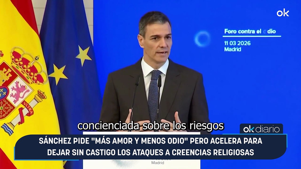 Sánchez pide "más amor y menos odio" pero acelera para dejar sin castigo los ataques a creencias religiosas